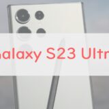 完成度抜群の「Galaxy S23 Ultra」スペックレビュー。前作からどこが変わった？